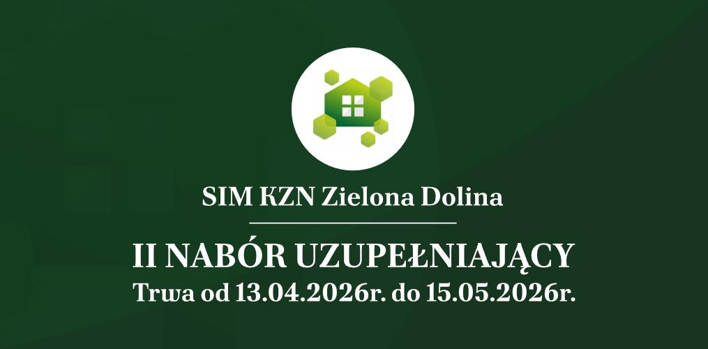 Przypominamy: II Nabór uzupełniający wniosków do SIM KZN Zielona Dolina